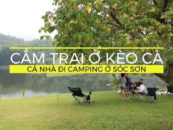 Cắm Trại Hồ Kèo Cà – Đà Lạt Thu Nhỏ Ngay Tại Hà Nội